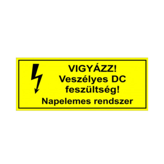Vigyázz! Veszélyes DC feszültség! Napelemes rendszer Matrica 1 Vigyázz! Veszélyes DC feszültség! Napelemes rendszer Matrica